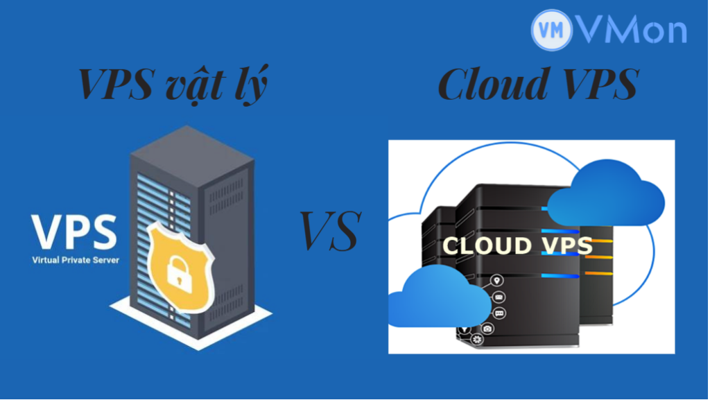 Sự khác nhau giữa vps vật lý và cloud vps là gì?