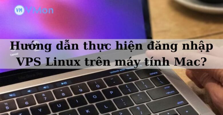đăng nhập VPS Linux trên máy tính Mac